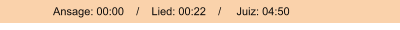 Ansage: 00:00    /    Lied: 00:22    /     Juiz: 04:50