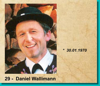 *  30.01.1970 29 -  Daniel Wallimann