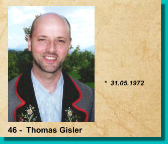 *  31.05.1972 46 -  Thomas Gisler