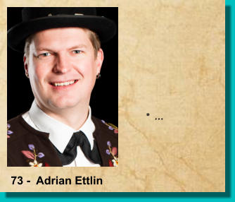 *  … 73 -  Adrian Ettlin