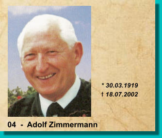 * 30.03.1919 t 18.07.2002  04  -  Adolf Zimmermann