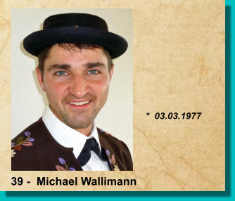 *  03.03.1977 39 -  Michael Wallimann
