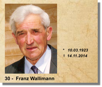 *   10.03.1923 t  14.11.2014 30 -  Franz Wallimann