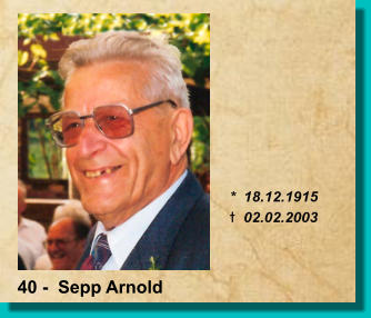 *  18.12.1915 t  02.02.2003 40 -  Sepp Arnold